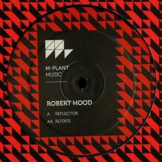Robert Hood – Reflector / Rotate (MPM31)
